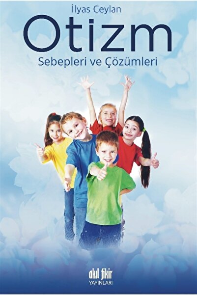 Akıl Fikir Yayınları Otizm - Ilyas Ceylan 9786059499361