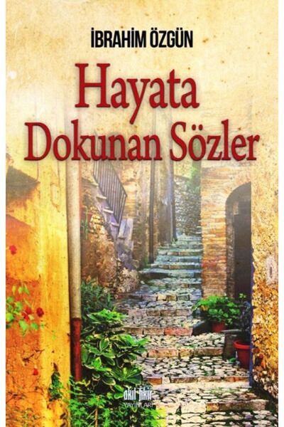 Akıl Fikir Yayınları Hayata Dokunan Sözler / Ibrahim Özgün / / 9786052068168