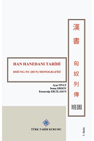 Türk Tarih Kurumu Yayınları Han Hanedanı Tarihi Hsiung-nu (hun) Monografisi/a...