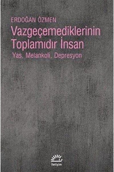 İletişim Yayınları Vazgeçemediklerinin Toplamıdır İnsan  Yas Melankoli Depresyon