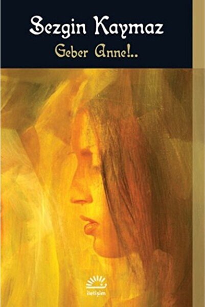 İletişim Yayınları Geber Anne !...