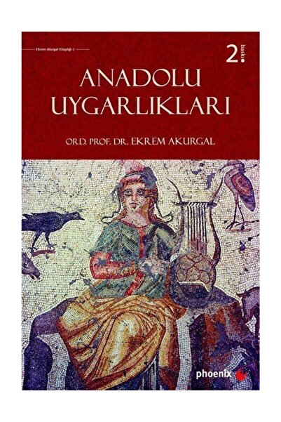 Phoenix Yayınevi Anadolu Uygarlıkları Ekrem Akurgal
