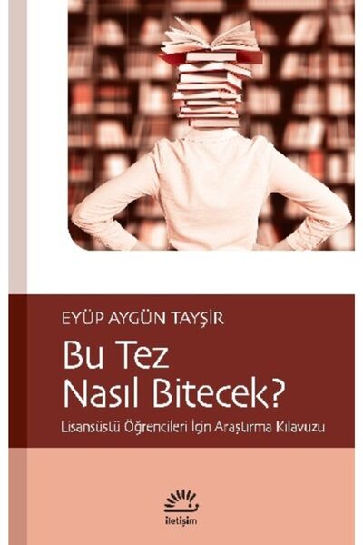 İletişim Yayınları Bu Tez Nasıl Bitecek? & Lisansüstü Öğrencileri Için Araştı...