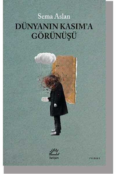 İletişim Yayınları Dünyanın Kasım'a Görünüşü / Sema Aslan / / 9789750531156