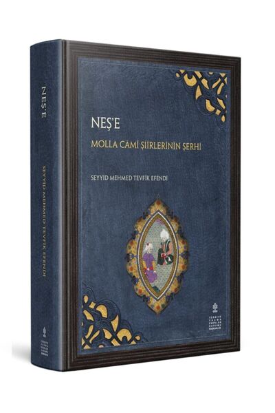 TÜRKİYE YAZMA ESERLER KURUMU BAŞKANLIĞI YAYINLARI Neş'e (molla Câmî Şiirlerin...