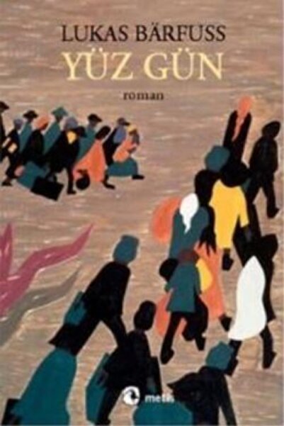 Metis Yayınları Yüz Gün / Lukas Barfuss / / 9789753427470