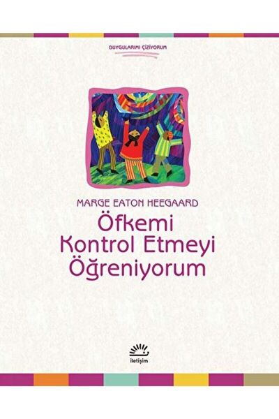 İletişim Yayınevi Öfkemi Kontrol Etmeyi Öğreniyorum / Marge Eaton Heegaard / ...