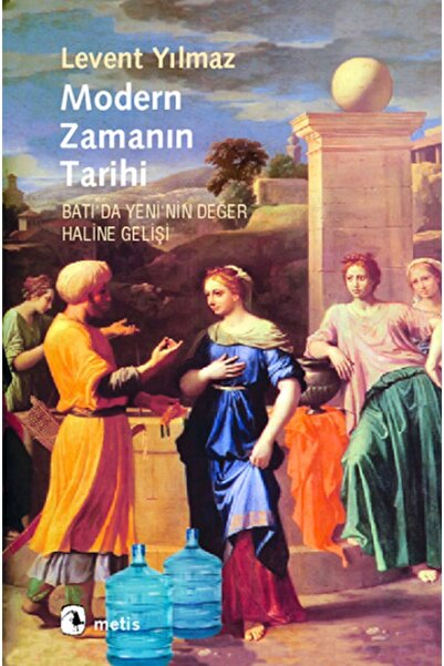 Metis Yayınları Modern Zamanın Tarihi: Batı'da Yeni'nin Değer Haline Gelişi -...