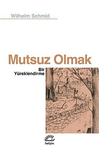 İletişim Yayınları Mutsuz Olmak & Bir Yüreklendirme