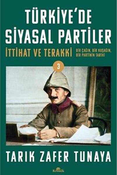 Kronik Kitap Türkiye'de Siyasal Partiler - Ittihat Ve Terakki - Bir Çağın Bir...