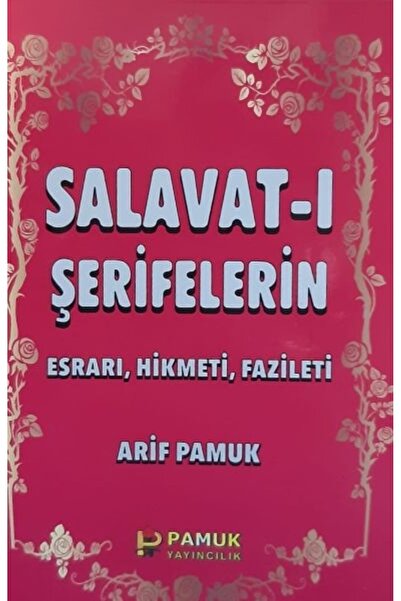 Pamuk Yayıncılık Salavat-ı Şerifelerin Esrarı, Hikmeti, Fazileti - Küçük Boy ...