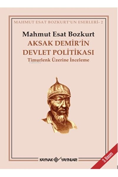 Kaynak Yayınları Aksak Demir’in Devlet Politikası Timurlenk Üzerine Inceleme