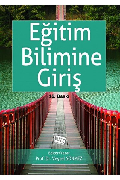 Anı Yayıncılık Eğitim Bilimine Giriş /Veysel Sönmez 16. Baskı