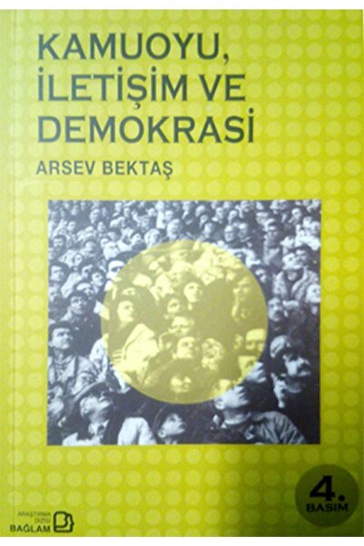 Genel Markalar Kamuoyu, İletişim ve Demokrasi - Arsev Bektaş
