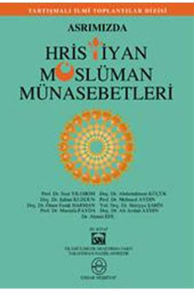 Ensar Neşriyat Asrımızda Hristiyan Müslüman Münasebetleri