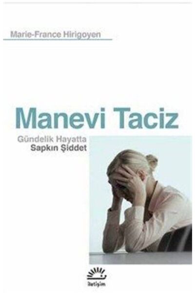 İletişim Yayınları Manevi Taciz Gündelik Hayatta Sapkın Şiddet