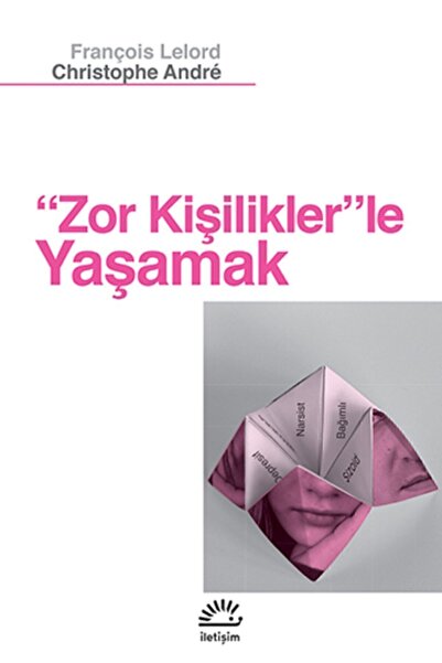 İletişim Yayınları Zor Kişiliklerle Yaşamak - François Lelord