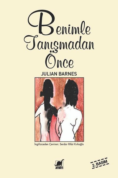 Ayrıntı Yayınları Benimle Tanışmadan Önce / Julian Barnes / / 9789755392370