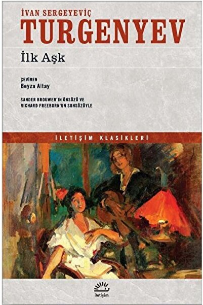 İletişim Yayınevi Ilk Aşk / Ivan Sergeyevich Turgenev / / 9789750527760