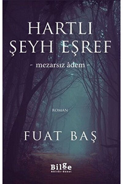 Bilge Kültür Sanat Hartlı Şeyh Eşref / Fuat Baş / / 9786057931450