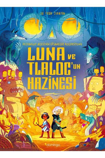 Domingo Yayınevi Luna ve Tlaloc’un Hazinesi - Destansoy Ailesi'nin Efsaneler ...