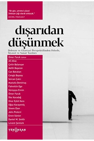 yeniinsan Dışarıdan Düşünmek: Deleuze Ve Guattari Perspektifinden Felsefe, Si...