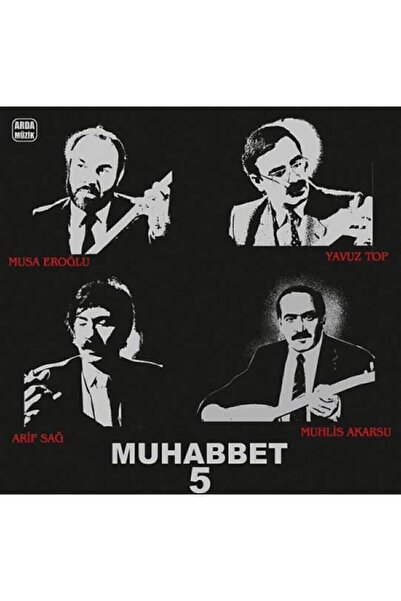 Genel Markalar Muhabbet 5 - Musa Eroğlu Yavuz Top Arif Sağ Muhlis Akarsu