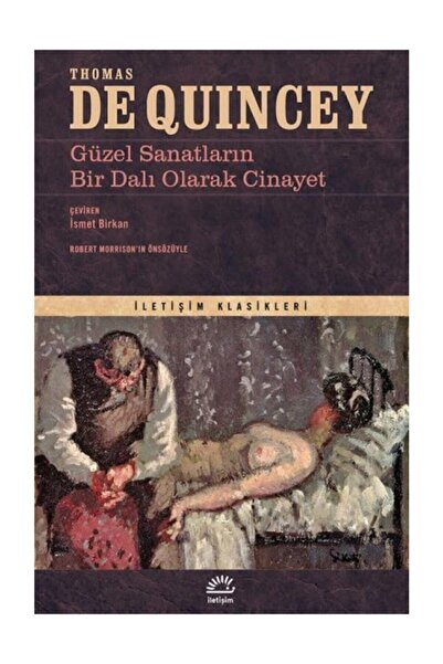 İletişim Yayınları Güzel Sanatların Bir Dalı Olarak Cinayet Thomas de Quincey...