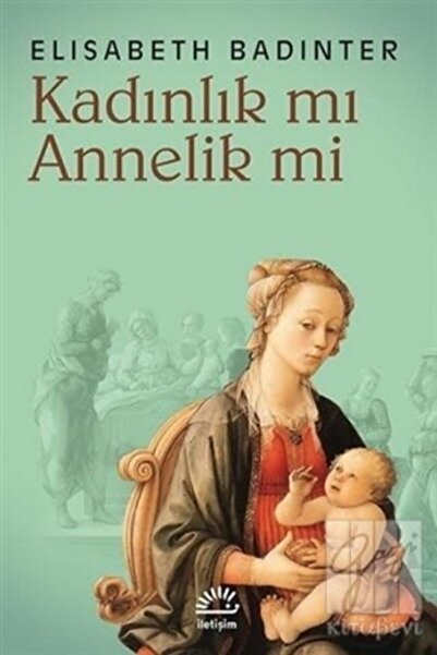 İletişim Yayınları Kadınlık mı Annelik mi