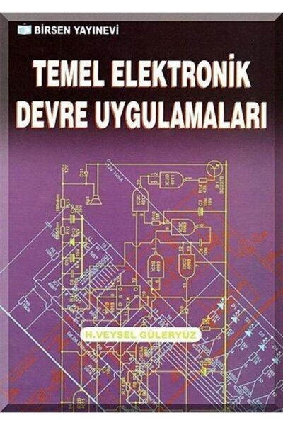 Birsen Yayınevi Temel Elektronik Devre Uygulamaları - Veysel Güleryüz