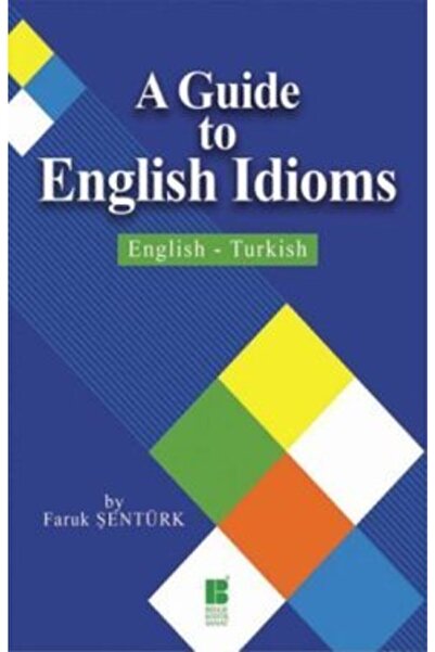 Bilge Kültür Sanat A Guide To English Idioms / English - Turkish-faruk Şentürk