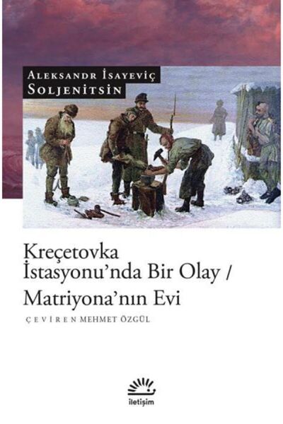İletişim Yayınları Kreçetovka İstasyonunda Bir Olay/ Matriyonanın Evi Aleksan...