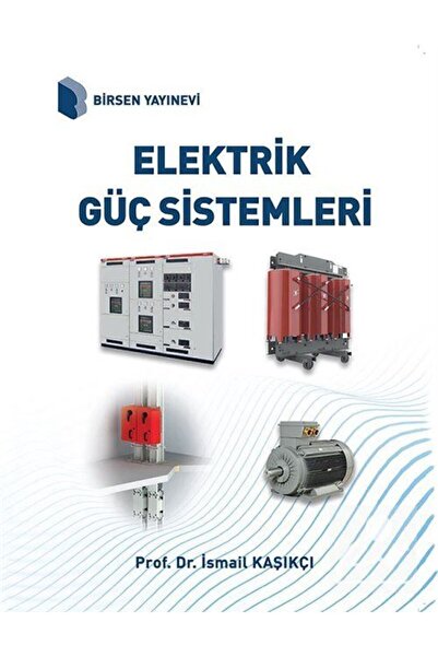 Birsen Yayınevi Elektrik Güç Sistemleri Ismail Kaşıkçı 2021 Birsen Yayınevi