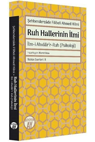 Büyüyen Ay Yayınları Şehbenderzade Filibeli Ahmed Hilmi - Ruh Hallerinin Ilmi