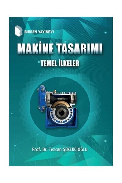 Birsen Yayınevi Makine Tasarımı Temel Ilkeler - Tezcan Şekercioğlu