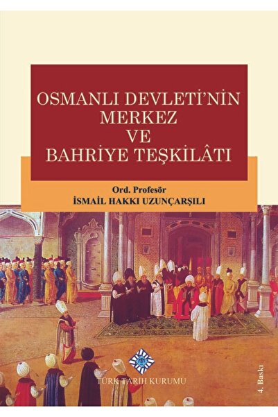 Türk Tarih Kurumu Yayınları Osmanlı Devleti'nin Merkez Ve Bahriye Teşkilatı -...