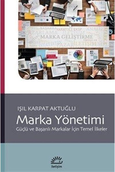 İletişim Yayınları Marka Yönetimi Işıl Karpat Aktuğlu - Işıl Karpat Aktuğlu