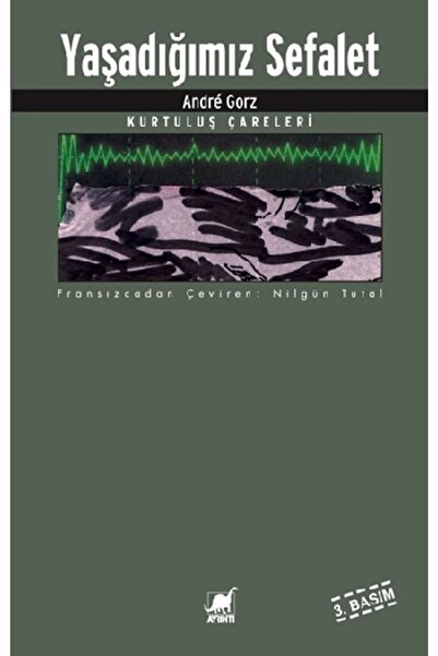 Ayrıntı Yayınları Yaşadığımız Sefalet / Andre Gorz / / 9789755393445