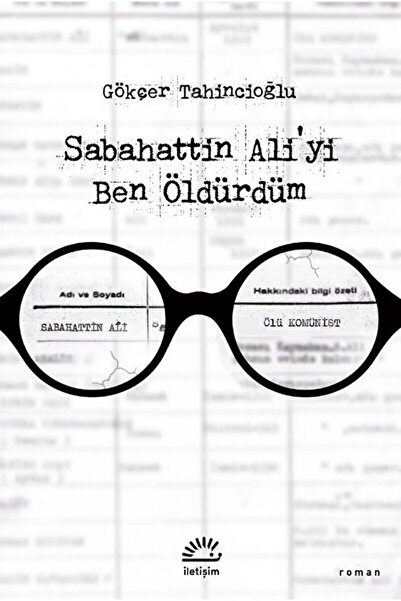 Kronik Kitap Sabahattin Ali'yi Ben Öldürdüm / Gökçer Tahincioğlu / İletişim Y...
