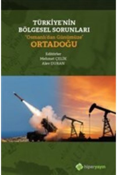 Hiperlink Yayınları Türkiye’nin Bölgesel Sorunları “osmanlı’dan Günümüze” Ortadoğu Mehmet Çelik & Alev Duran Hiperlink