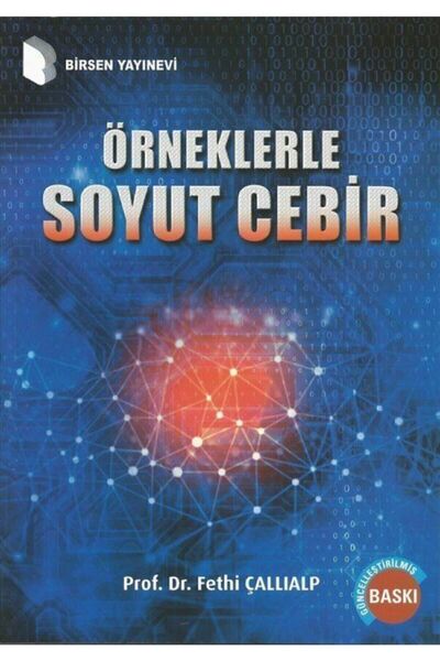 Birsen Yayınevi Örneklerle Soyut Cebir - Fethi Çallıalp