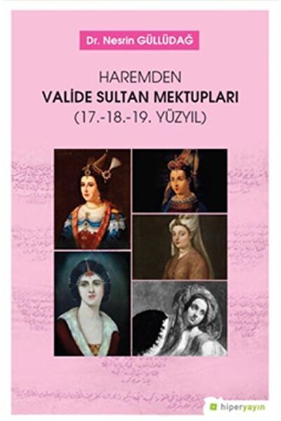 Hiperlink Yayınları Haremden Valide Sultan Mektupları / Nesrin Güllüdağ / / 9...