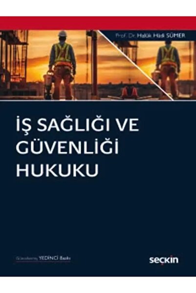 Seçkin Yayıncılık İş Sağlığı ve Güvenliği Hukuku Haluk Hadi Sümer