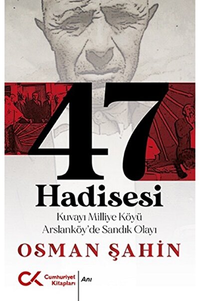 Cumhuriyet Kitapları 47 Hadisesi - Kuvayi Milliye Köyü Arslanköy'de Sandık Olayı