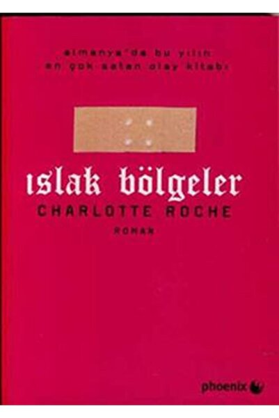 Phoenix Yayınevi Islak Bölgeler Kitabı Charlotte Roche Phoenix Yayınevi Kitap...