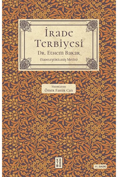 Ketebe Yayınları İrade Terbiyesi Ethem Bakar Kitabı 384 Sayfa Ketebe Yayınları