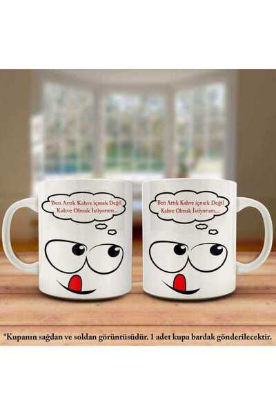 Genel Markalar Ben Artık Kahve Içmek Değil Kahve Olmak Istiyorum Yazılı Kahvekoliklere Özel Esprili Kupa Bardak