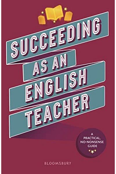 Macmillan Distribution Succeeding As An English Teacher The Ultimate Guide To Teaching Secondary English