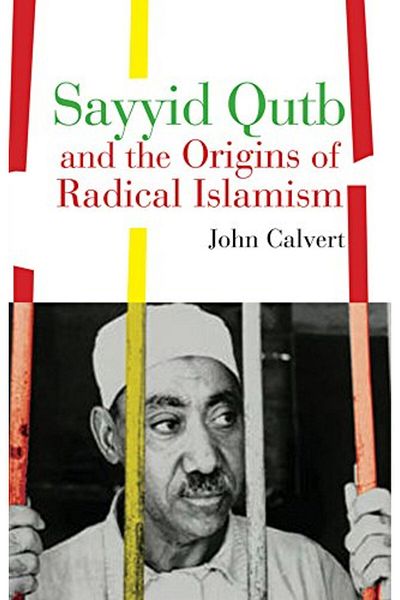 Macmillan Distribution Sayyid Qutb And The Origins Of Radical Islamism