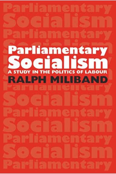 Central Books Parliamentary Socialism A Study In The Politics Of Labour